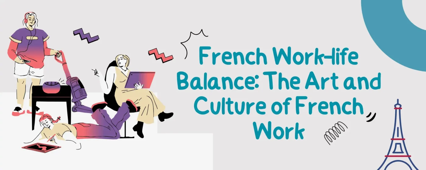 French Work-life Balance The Art and Culture of French Work