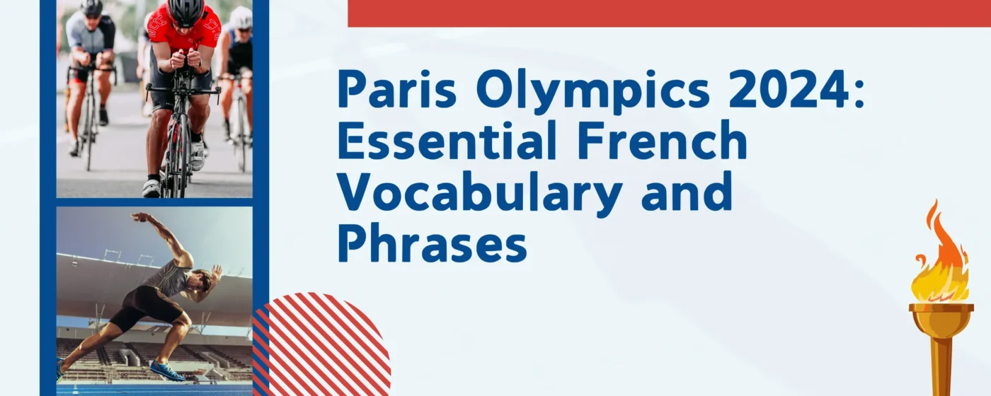 Paris Olympics 2024 – Essential French Vocabulary and Phrases