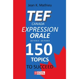 TEF Canada Expression Orale: 150 Topics To Succeed