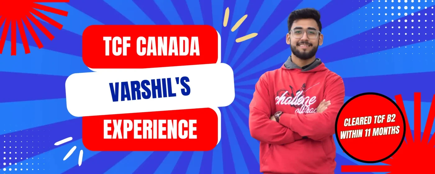 How Varshil Cleared TCF Canada (CLB 7) In Just 11 Months!